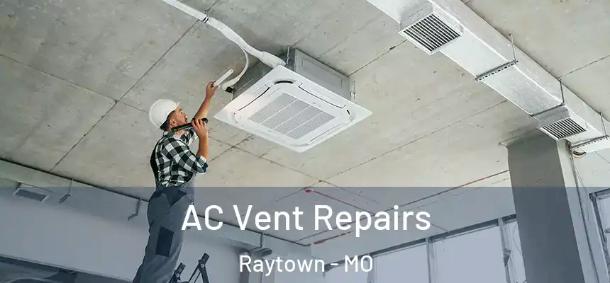  AC Vent Repairs Raytown - MO
