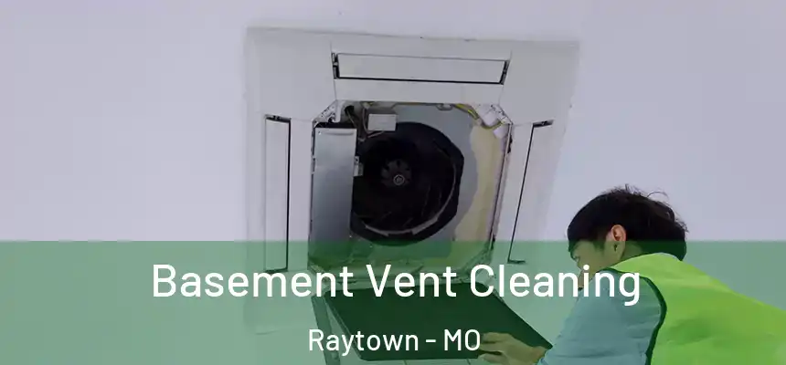  Basement Vent Cleaning Raytown - MO