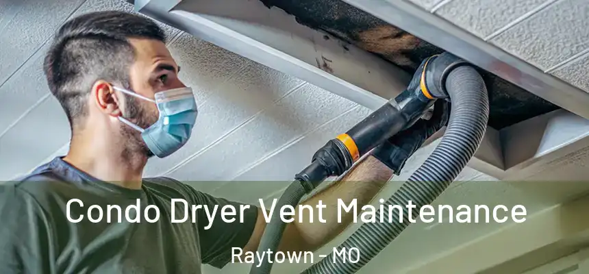Condo Dryer Vent Maintenance Raytown - MO