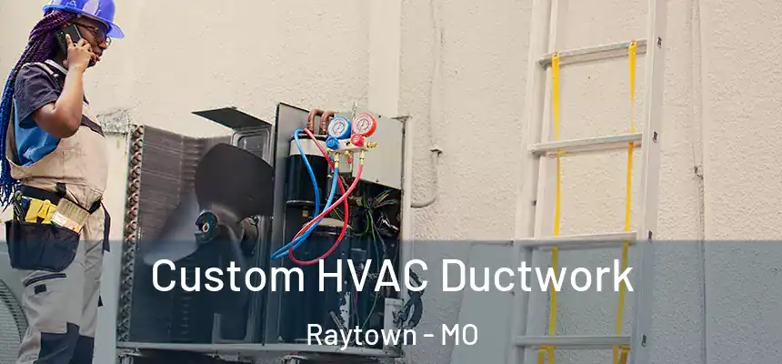  Custom HVAC Ductwork Raytown - MO