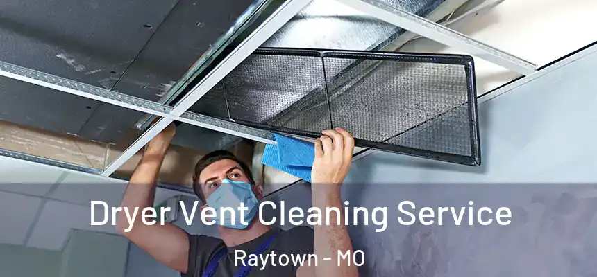 Dryer Vent Cleaning Service Raytown - MO