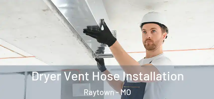  Dryer Vent Hose Installation Raytown - MO