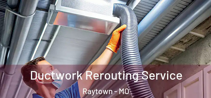  Ductwork Rerouting Service Raytown - MO