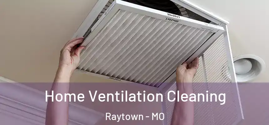  Home Ventilation Cleaning Raytown - MO