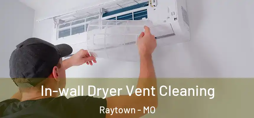 In-wall Dryer Vent Cleaning Raytown - MO