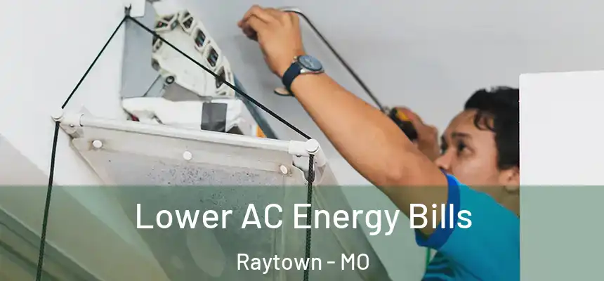  Lower AC Energy Bills Raytown - MO