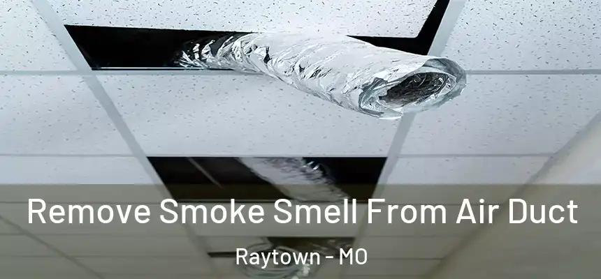 Remove Smoke Smell From Air Duct Raytown - MO