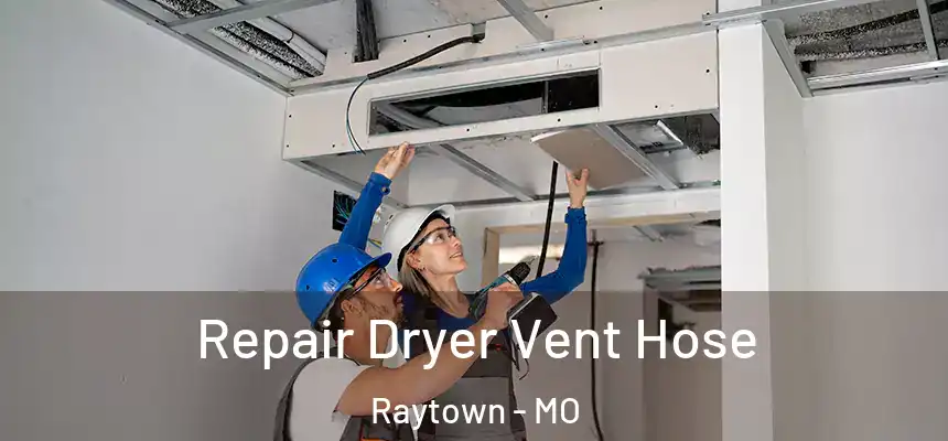 Repair Dryer Vent Hose Raytown - MO