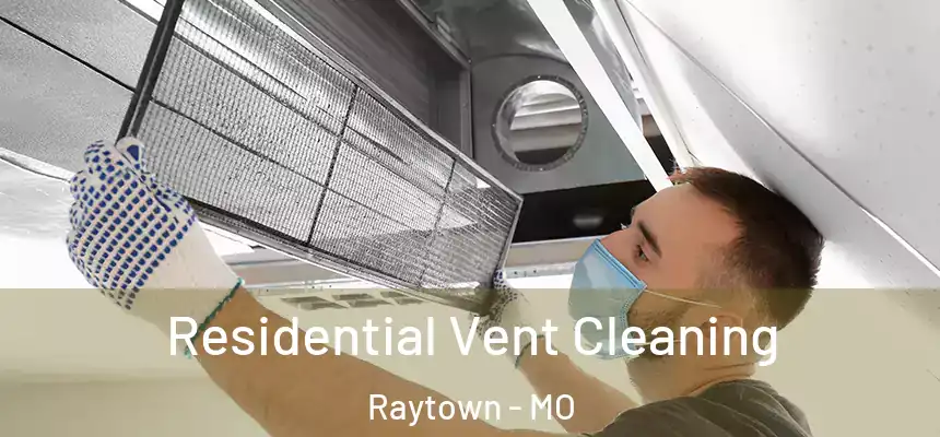 Residential Vent Cleaning Raytown - MO