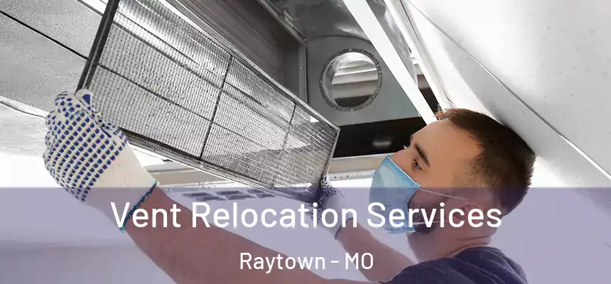  Vent Relocation Services Raytown - MO