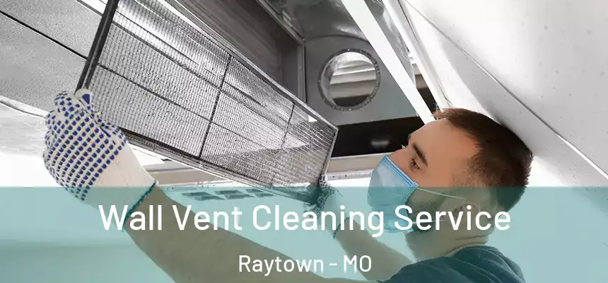  Wall Vent Cleaning Service Raytown - MO