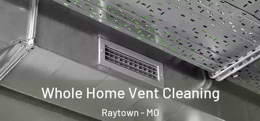 Whole Home Vent Cleaning Raytown - MO